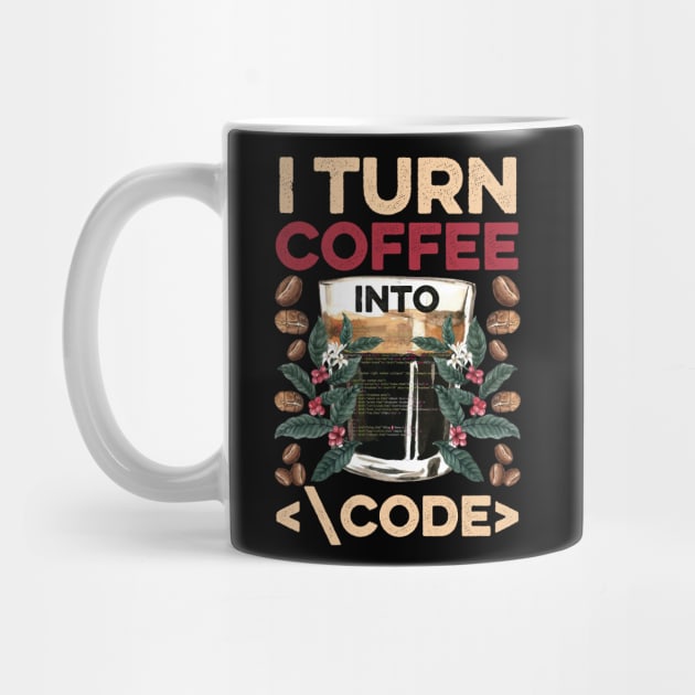 I TURN COFFEE INTO CODE Fun Web Developers Coding Meme Gift by Happy Shirt